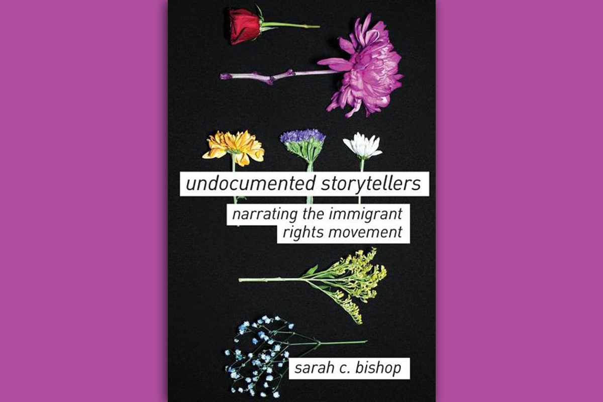 Undocumented Storytellers: Narrating the Immigrant Rights Movement